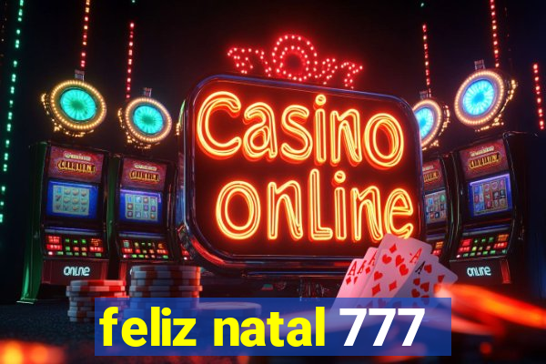 feliz natal 777